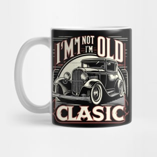 i'm not old i'm classic Mug